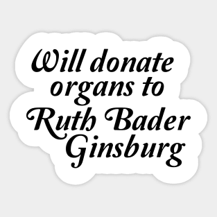 will donate organs to ruth bader ginsburg Sticker